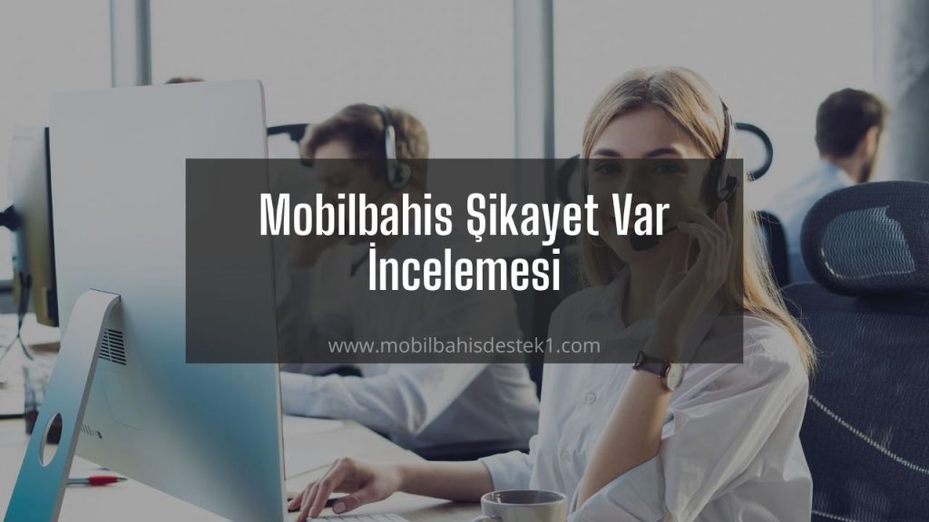 Mobilbahis Şikayet Var İncelemesi